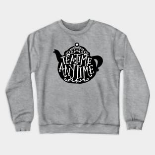 teatime anytime Crewneck Sweatshirt